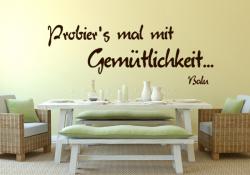 Probier´s mal mit Gemütlichkeit 