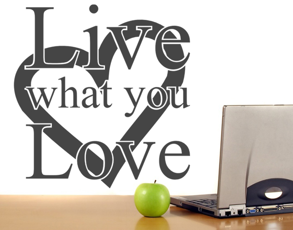 Live what you love 