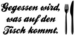Gegessen wird was auf den Tisch kommt L