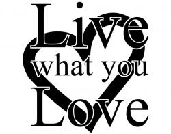 Live what you love M